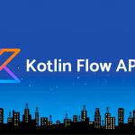 Flow کاتلین در اندروید – راهنمای کاربردی