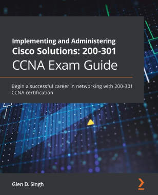معرفی کتاب Implementing and Administering Cisco Solutions: 200-301 CCNA Exam Guide: Begin a successful career in networking with 200-301 CCNA certification یکی از بهترین کتاب CCNA