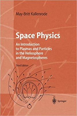 فیزیک فضا: مقدمه ای بر پلاسماها و ذرات در هلیوسفر و مگنتوسفر توسط می بریت کالنرود
