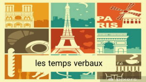 زمان ها در زبان فرانسه – توضیح به زبان ساده + انواع، مثال و تمرین
