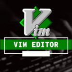 Vim چیست؟ – معرفی ویرایشگر ویم و آموزش دستورات به زبان ساده