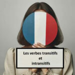 افعال گذرا و ناگذرا در زبان فرانسه – به زبان ساده با مثال و تمرین