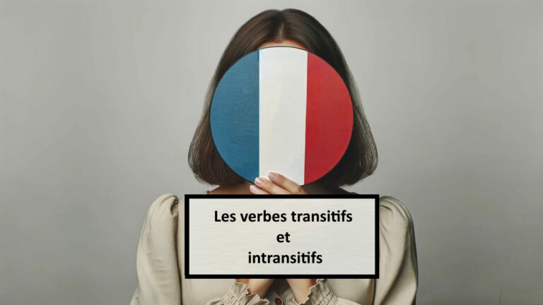 افعال گذرا و ناگذرا در زبان فرانسه – به زبان ساده با مثال و تمرین