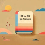تفاوت de و du در زبان فرانسه چیست؟ – توضیح به زبان ساده