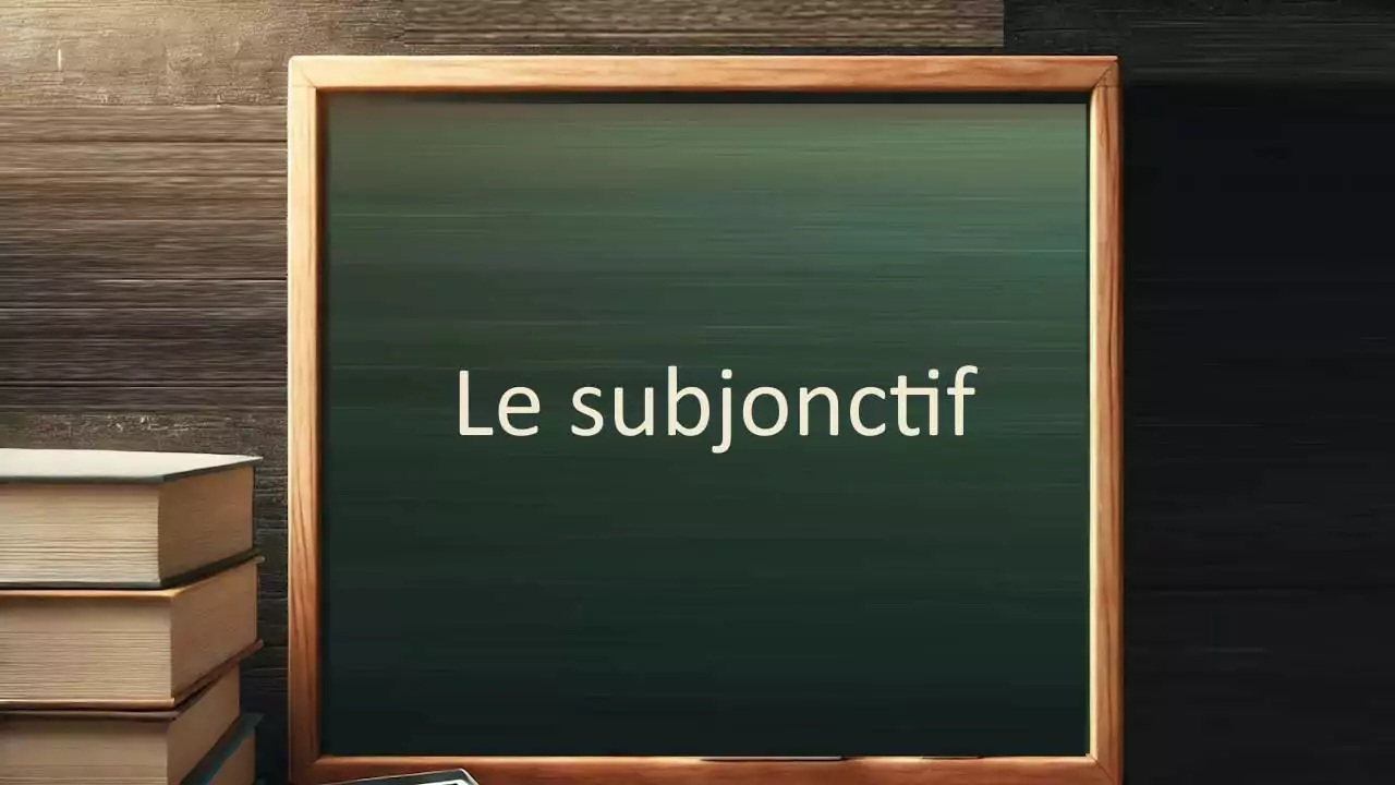 Subjonctif در فرانسه – توضیح به زبان ساده با مثال و تمرین