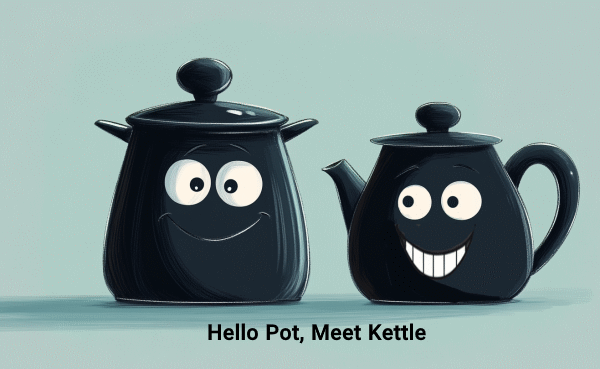 یک کتری سیاه در کنار قابلمه‌ای سیاه که اصطلاح انگلیسی «Hello Kettle, Meet Pot» را به تصویر می‌کشد.