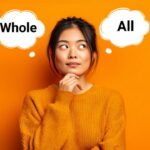 تفاوت Whole و All در انگلیسی – به زبان ساده + کاربرد، معنی و مثال اصلی