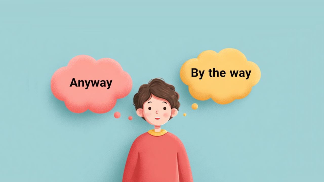 فرق Anyway و By the way در انگلیسی چیست؟ – به زبان ساده + مثال و کاربرد