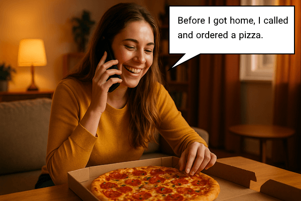 تصویری که خانمی را نشان می دهد که با جمله واره قیدی مکان بیان می کند پیش از رسیدن به خانه پیتزا سفارش داده است و تلفنی با شخصی صحبت می کند