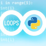 حلقه ها در پایتون با مثال و کد – به زبان ساده