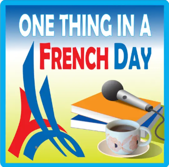 پادکست One Thing In A French Day سطح A1